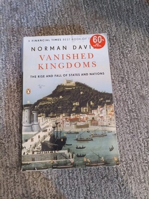 Vanished Kingdoms The Rise and Fall of States and Nations Davies (2012) [VG]