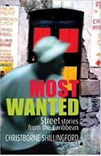 Most Wanted : Street Stories from the Caribbean Christborne Shill