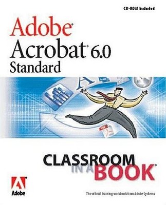 Adobe Acrobat 6.0 Classroom in a Book, Adobe Creative Team