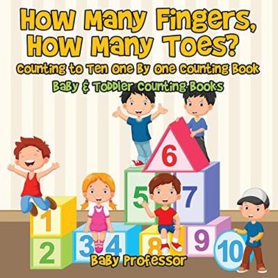 How Many Fingers, How Many Toes? Counting to Ten One by One Counting Book - B-,