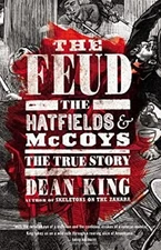 The Feud : The Hatfields and Mccoys: the True Story Hardcover Dea