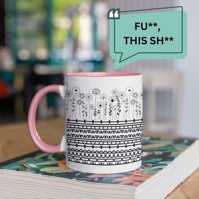 Funny Floral Hidden Message Mug    Fu-- This Sh--  Coffee Cup   11oz & 15oz