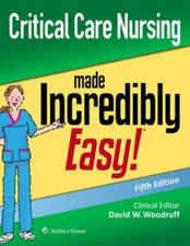 Critical Care Nursing Made Incredibly Easy (Incredibly Easy! Series�) by Woodru
