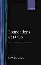 The Foundations of Ethics: The Gifford Lectures 1935-6 by W. David Ross (English