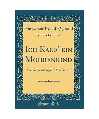Ich Kauf' ein Mohrenkind: Ein Weihnachtsspiel in Vier Szenen [Classic Reprint]: 