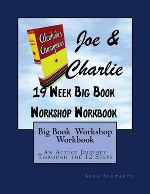 Big Book Study Workshop Workbook: An Active Journey Through the 12 Steps by Aron