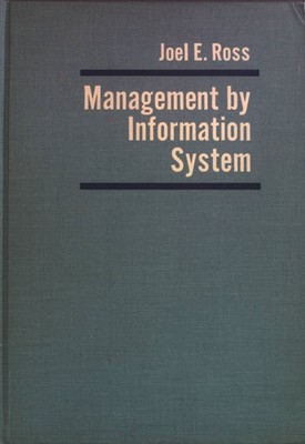Management by Information System. Ross, Joel E.: