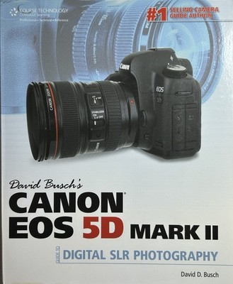 David Busch's Canon EOS 5D Mark II Guide to Digital SLR Photography by Busch