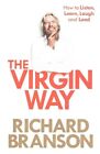The Virgin Way: How to Listen, Learn, Laugh and Lead by Sir Richard Branson (Paperback, 2014)