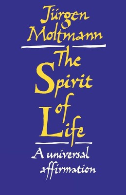 The Spirit of Life A Universal Affirmation Jurgen Moltmann Taschenbuch Englisch