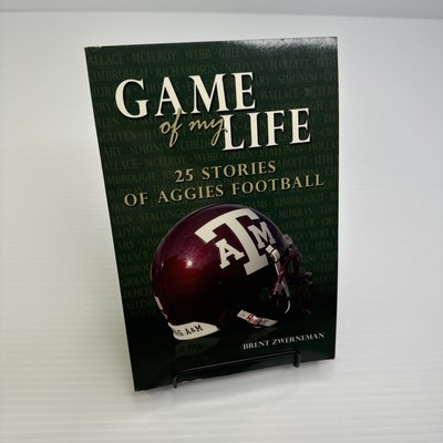 Game of My Life 25 Stories of Aggie Football Brent Zwerneman 2003 PB Texas A&M