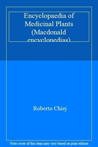 Encyclopaedia of Medicinal Plants (Macdonald encyclopedias) By Roberto Chiej