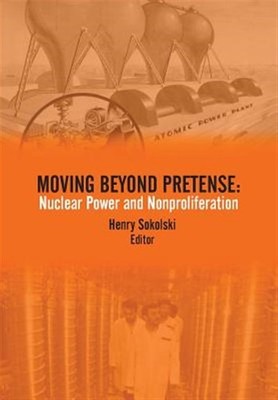 Moving Beyond Pretense: Nuclear Power and Nonproliferation, Brand New, Free s...