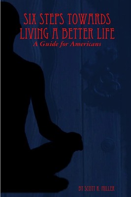Scott R. Miller | Six Steps Towards Living a Better Life | Taschenbuch (2012)