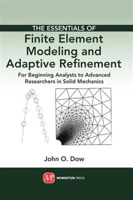 Essentials of Finite Element Modeling and Adaptive Refinement : For Beginning...