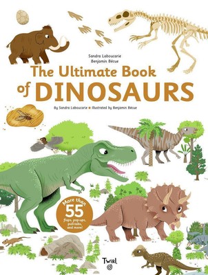The Ultimate Book of Dinosaurs and Other Prehistoric Creatures Sandra Laboucarie