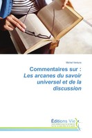 Michel Ventura | Commentaires Sur : Les Arcanes Du Savoir Universel Et De La...