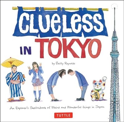 Clueless in Tokyo: An Explorer's Ske..., Betty Reynolds