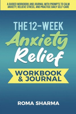 The 12-Week Anxiety Relief Workbook Roma Sharma Taschenbuch Englisch 2023