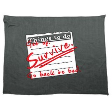 Thing To Do Get Up Survive Go Back Bed - Novelty Tea Towel cleaning cloth Dish
