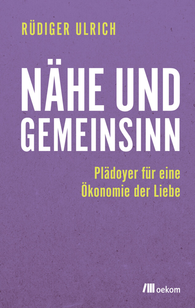 Thumbnail - Nähe Und Gemeinsinn Plädoyer Für Eine Ökonomie Der Liebe Rüdiger