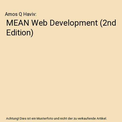 MEAN Web Development (2nd Edition), Amos Q Haviv