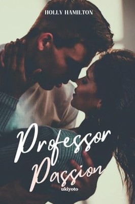 Professor Passion -  NEW Holly Hamilton 2025-04-28