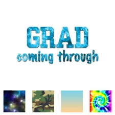 Grad Coming Through - Vinyl Decal Sticker - Multiple Patterns & Sizes - ebn1279