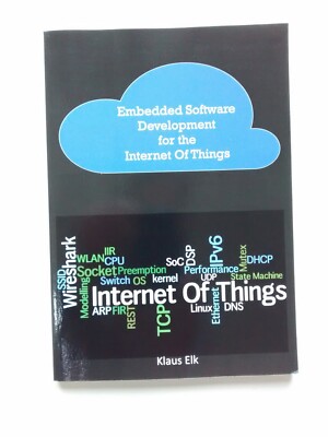 Eingebettete Softwareentwicklung für das Internet der Dinge, von Klaus Elk