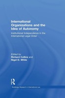 International Organizations And The Idea Of Autonomy Richard Collins (U. A.)
