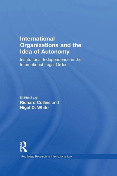 International Organizations And The Idea Of Autonomy Richard Collins (U. A.)-image