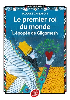 Le premier roi du monde (L'epopee de Gilgamesh) (Livre de Poche Jeunesse)