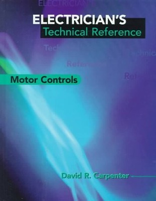 ELECTRICIAN'S TECHNICAL REFERENCE: MOTOR CONTROLS By David Carpenter - Hardcover