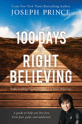100 Days of Right Believing : Daily Readings from the Power of Ri