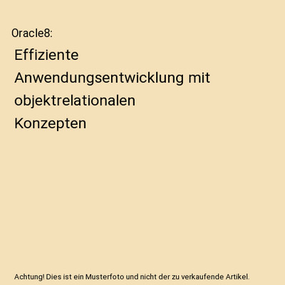 Oracle8: Effiziente Anwendungsentwicklung mit objektrelationalen Konzepten, Hohe