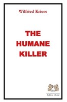 The Humane Killer Wilfried Kriese