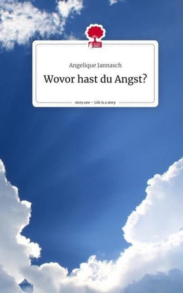 Wovor Hast Du Angst?. Life Is A Story - Story.One Angelique Jannasch-image