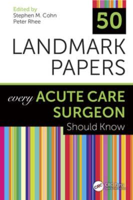 50 Landmark Papers Every Acute Care Surgeon Should Know by Stephen M Cohn: New