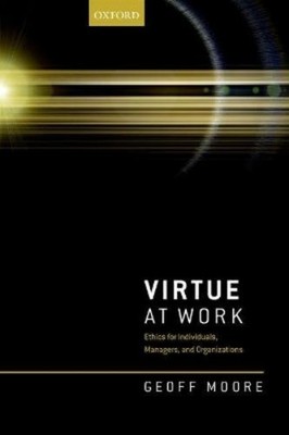 Geoff Moore Virtue at Work (Gebundene Ausgabe)