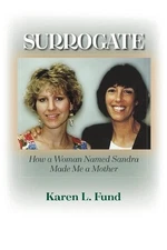 Surrogate: How a Woman Named Sandra Made Me a Mother by Karen L. Fund (English) 