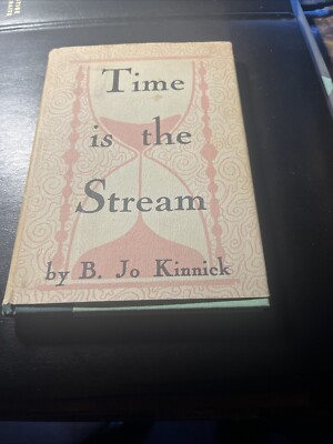Time Is A Stream By B Jo Kinnick First Edition Signed By Author