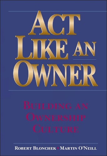 Thumbnail - Robert M. Blonchek Martin F. O'neill Act Like An Owner (gebundene