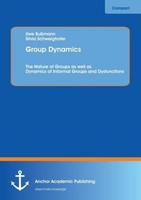 Group Dynamics: The Nature Of Groups As Well As Dynamics Of Informal Groups And