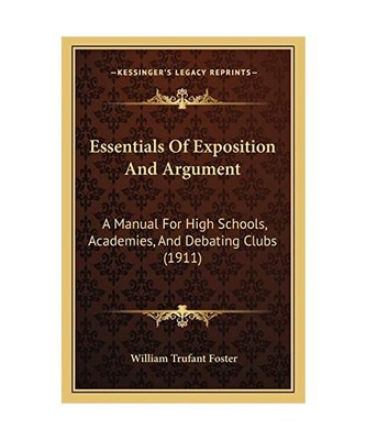 Essentials of Exposition and Argument: A Manual for High Schools, Academies, and