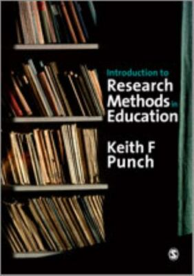 Introduction to Research Methods in Education by Keith F Punch