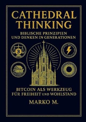 Cathedral Thinking: Biblische Prinzipien und Denken in Generationen - Bitcoin al