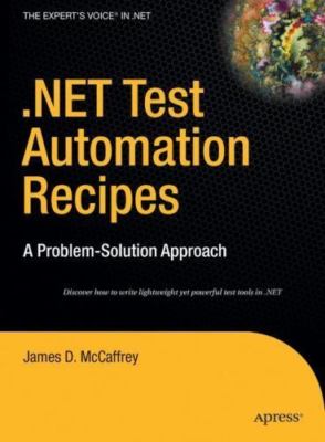 .Net Test Automation Recipes: A Problem-Solution Approach by McCaffrey, James