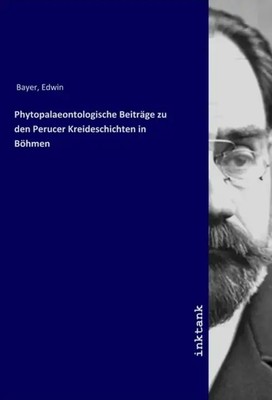 Edwin Bayer | Phytopalaeontologische Beitrage zu den Perucer Kreideschichten...