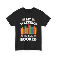 Book Lover Bookworm Book Reader My Weekend Is All Booked T-Shirt