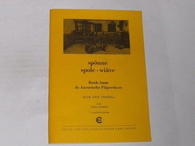 Erdweg, Peter:spönne, spole - wiäve. Ronk ömm de Anroetsche Piäperdu-es. Riim on